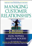 Managing customer relationships : a strategic framework /