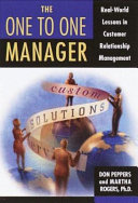 The one to one manager : real-world lessons in customer relationship management /