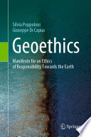 Geoethics : Manifesto for an Ethics of Responsibility Towards the Earth	 /