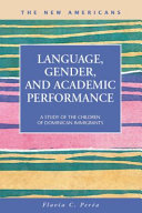Language, gender, and academic performance : a study of the children of Dominican immigrants /