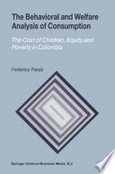 The behavioral and welfare analysis of consumption : the cost of children, equity and poverty in Colombia /