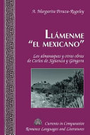 Llámenme "el mexicano" : los almanaques y otras obras de Carlos de Sigüenza y Góngora /