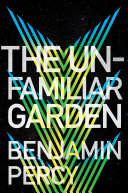 The unfamiliar garden /