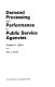 Demand processing and performance in public service agencies /