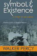Symbol and existence : a study in meaning : explorations of human nature /