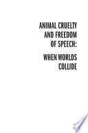 Animal cruelty and freedom of speech : when worlds collide /
