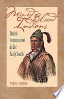 "Mixed blood" Indians : racial construction in the early South /