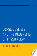 Consciousness and the prospects of physicalism /