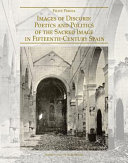 Images of discord : poetics and politics of the sacred image in fifteenth-century Spain /