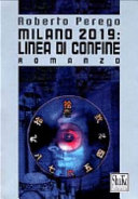 Milano 2019 : linea di confine : romanzo /