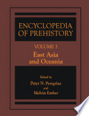 Encyclopedia of Prehistory : Volume 3: East Asia and Oceania /