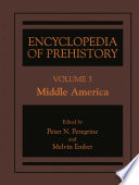 Encyclopedia of Prehistory : Volume 5: Middle America /