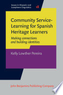 Community service-learning for Spanish heritage learners : making connections and building identities /