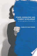 Power, knowledge and feminist scholarship : an ethnography of academia /
