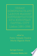 Urban Dominance and Labour Market Differentiation of a European Capital City : Lisbon 1890-1990 /