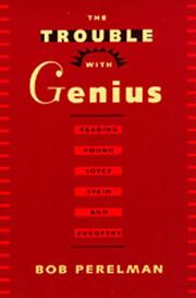 The trouble with genius : reading Pound, Joyce, Stein, and Zukofsky /