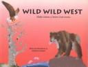 Wild wild West : wildlife habitats of western North America /