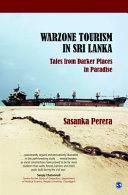 Warzone tourism in Sri Lanka : tales from darker places in paradise /