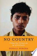 No Country : Working-Class Writing in the Age of Globalization /