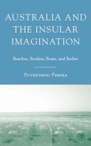 Australia and the insular imagination : beaches, borders, boats, and bodies /