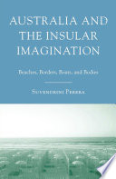 Australia and the Insular Imagination : Beaches, Borders, Boats, and Bodies /