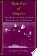 Reaches of empire : the English novel from Edgeworth to Dickens /