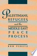 Palestinians, refugees, and the Middle East peace process /