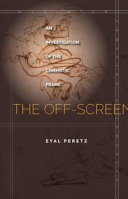 The off-screen : an investigation of the cinematic frame /