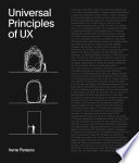 Universal principles of UX : 100 timeless strategies to create positive interactions between people and technology /