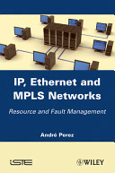 IP, Ethernet, and MPLS networks : resource and fault management /