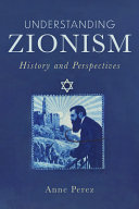 Understanding Zionism : history and perspectives /