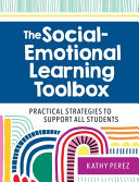 The social-emotional learning toolbox : practical strategies to support all students /