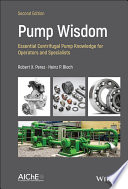 Pump wisdom : essential centrifugal pump knowledge for operators and specialists /