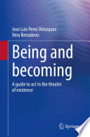 Being and becoming : A guide to act in the theatre of existence /