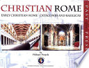Christian Rome : early Christian Rome ; catacombs and basilicas /