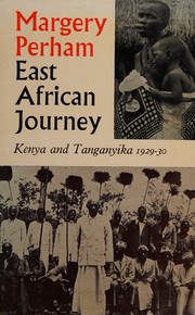 East African journey : Kenya and Tanganyika, 1929-30 /