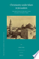 Christianity under Islam in Jerusalem : the question of the holy sites in early Ottoman times /