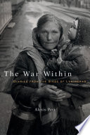 The war within : diaries from the Siege of Leningrad /