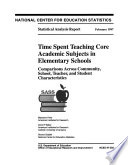 Time spent teaching core academic subjects in elementary schools : comparisons across community, school, teacher, and student characteristics.