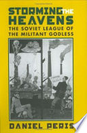 Storming the heavens : the Soviet League of the Militant Godless /
