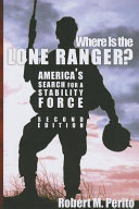 Where is the lone ranger? : America's search for a stability force /