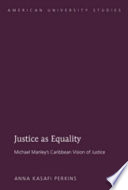 Justice as equality : Michael Manley's Caribbean vision of justice /