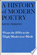 A history of modern poetry : from the 1890s to the high Modernist mode /