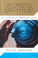 Archimedes' bathtub : the art and logic of breakthrough thinking /