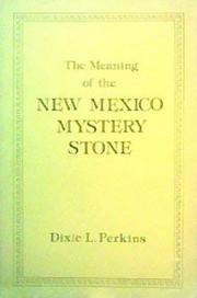 The meaning of the New Mexico mystery stone /