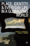 Place, identity and everyday life in a globalizing world /