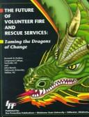 The future of volunteer fire and rescue services : taming the dragons of change /