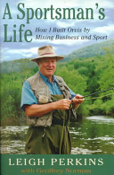 A sportsman's life : how I built Orvis by mixing business and sport /