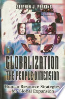 Globalization : the people dimension ; human resource strategies for global expansion.