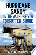 Hurricane Sandy on New Jersey's forgotten shore /